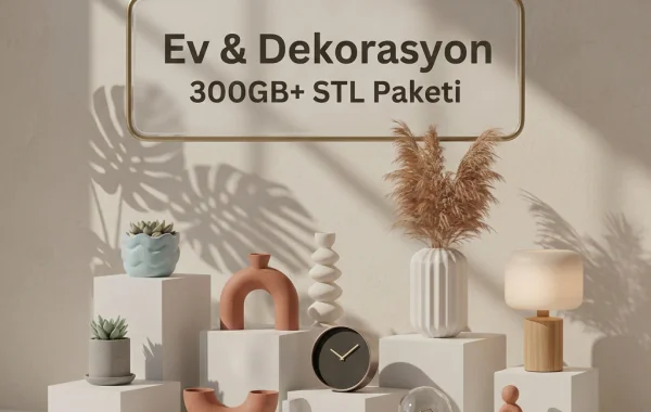 Ev ve Dekorasyon 300GB+ STL Paketi, 3D Yazıcı Dosyaları, Ev Dekorasyonu 3D Dosyaları